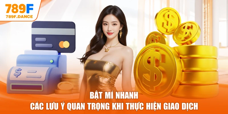 Bật mí nhanh các lưu ý quan trọng khi thực hiện giao dịch