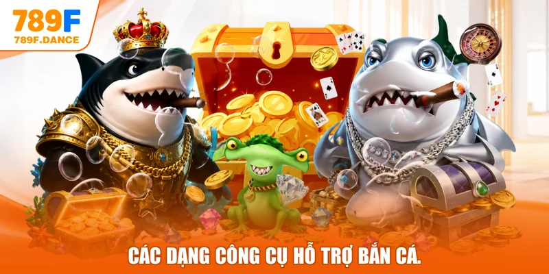 Các dạng công cụ hỗ trợ bắn cá.