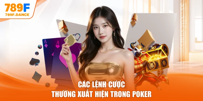 Các lệnh cược thường xuất hiện trong Poker