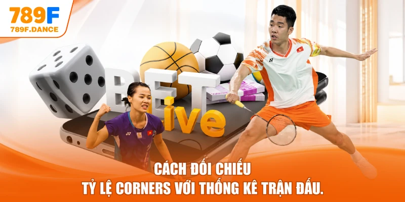 Cách đối chiếu tỷ lệ Corners với thống kê trận đấu.