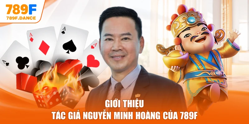 Giới thiệu tác giả Nguyễn Minh Hoàng của 789F