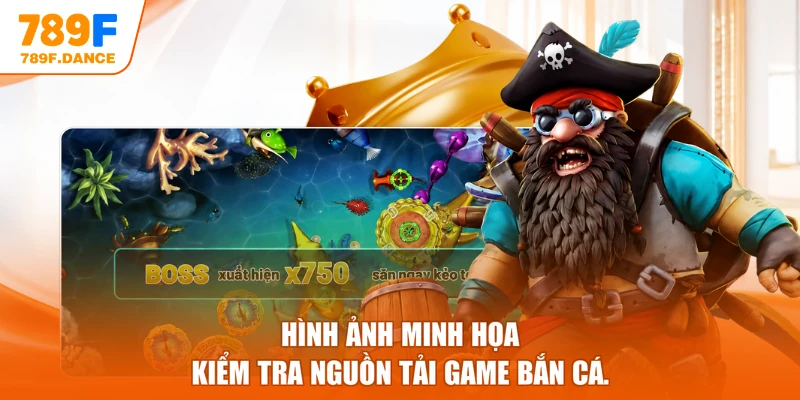 Hình ảnh minh họa kiểm tra nguồn tải game bắn cá.