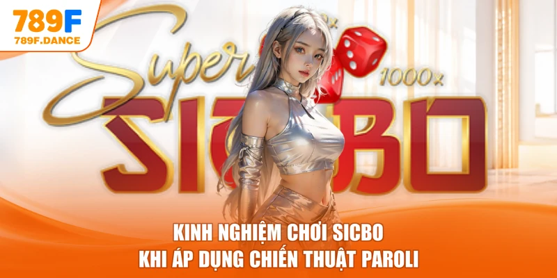 Kinh nghiệm chơi Sicbo khi áp dụng chiến thuật Paroli