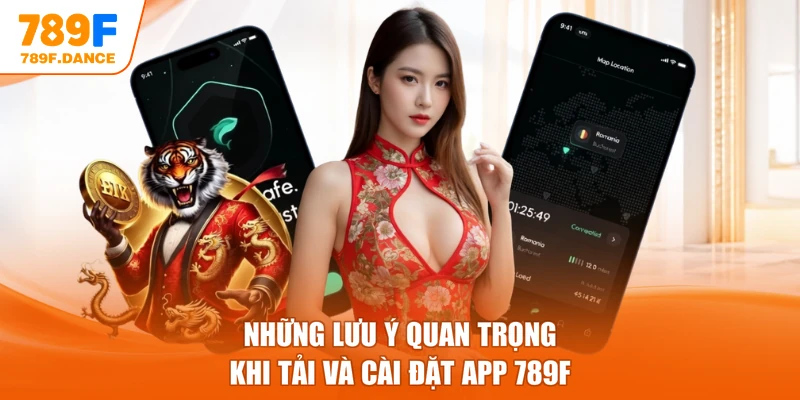 Những lưu ý quan trọng khi tải và cài đặt app 789F