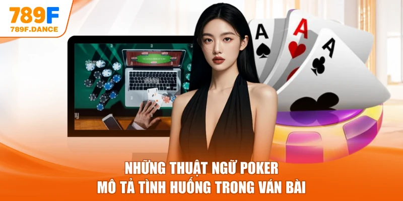 Những thuật ngữ Poker mô tả tình huống trong ván bài
