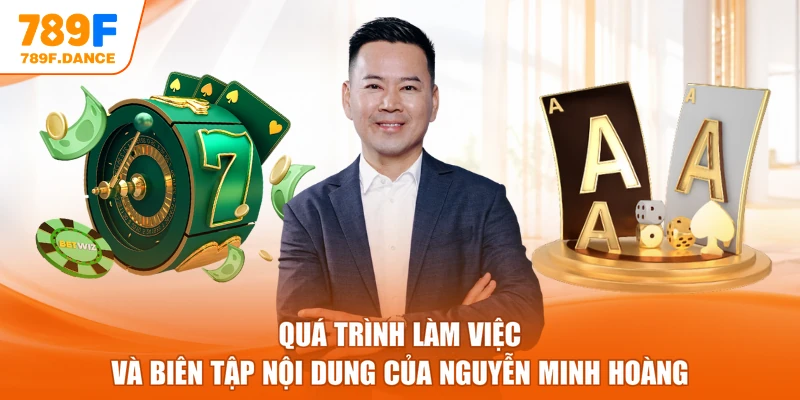 Quá trình làm việc và biên tập nội dung của Nguyễn Minh Hoàng